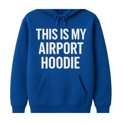 This is My Airport Hoodie