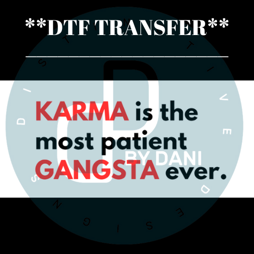 KARMA GANGSTA  **DTF TRANSFER**